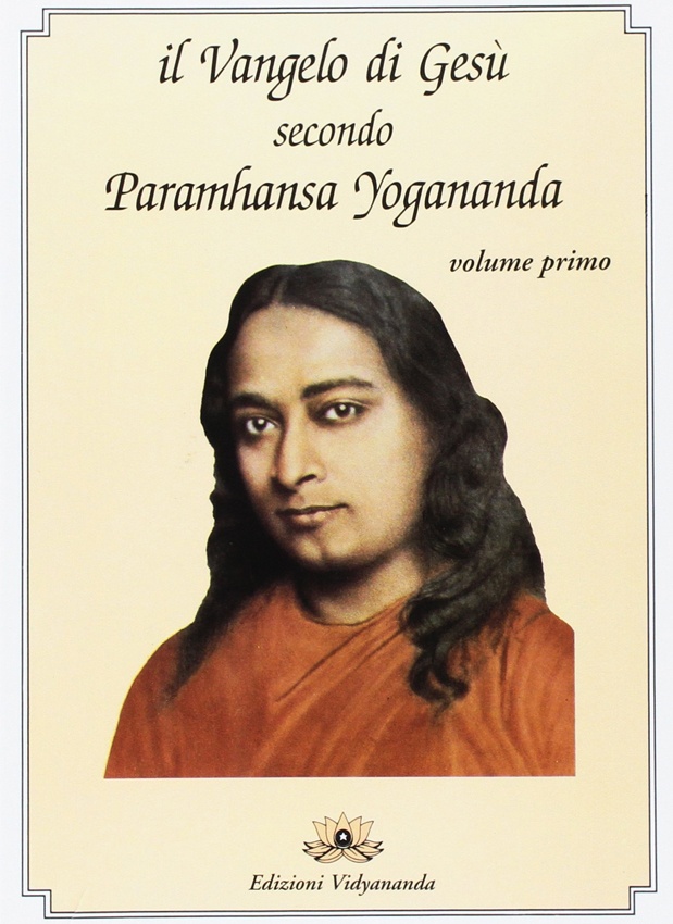 Il Vangelo di Gesù secondo Paramhansa Yogananda - volume 1°