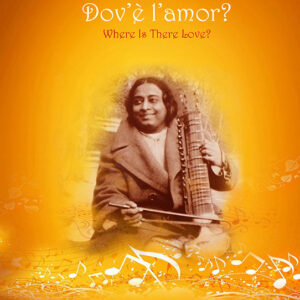 Dov'è l'amor - Where Is There Love