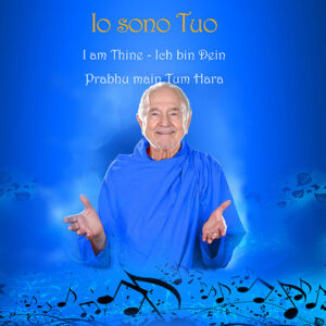 Io sono Tuo - I am Thine - Ich bin Dein - Prabhu Main Tum Hara