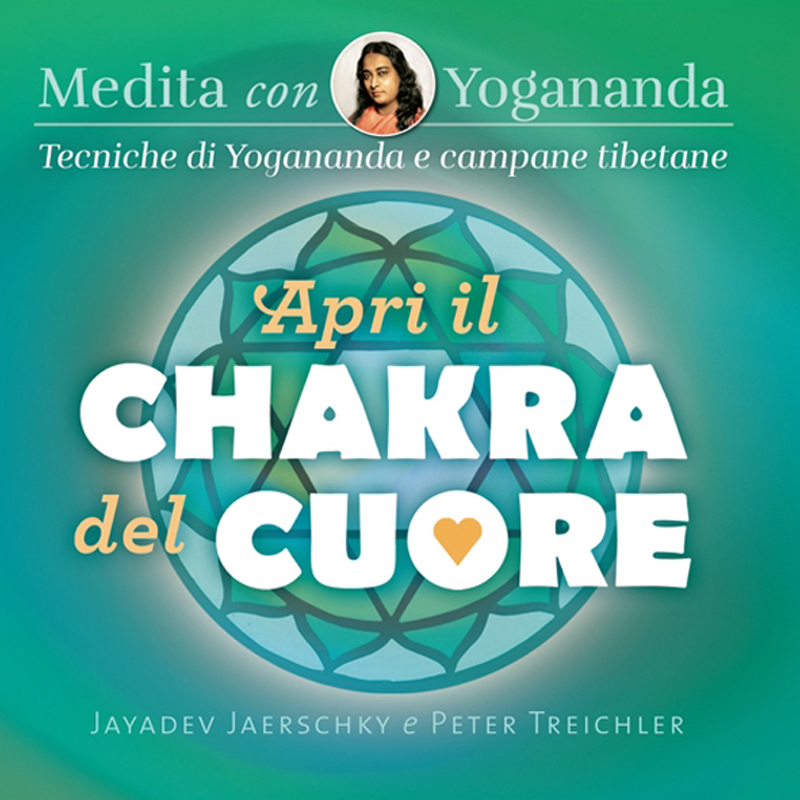 Apri il chakra del cuore - Medita con Yogananda - scaricabile