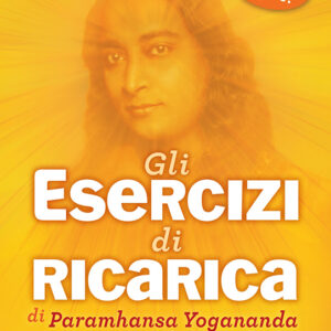 Gli Esercizi di ricarica di Paramhansa Yogananda