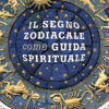 Il segno zodiacale come guida spirituale