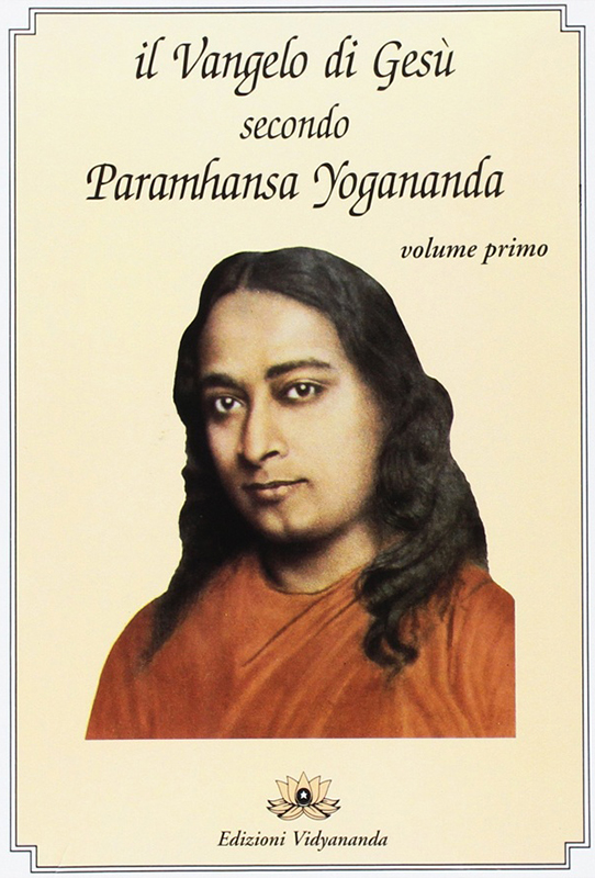 Il Vangelo di Gesù secondo Paramhansa Yogananda – volume 1°