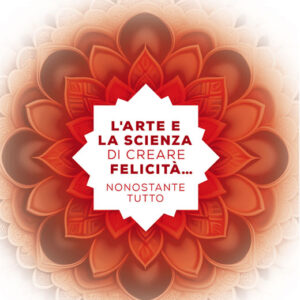 L'arte e la scienza di creare felicità... nonostante tutto