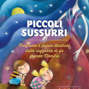 Piccoli Sussurri - Preghiere e poesie illustrate