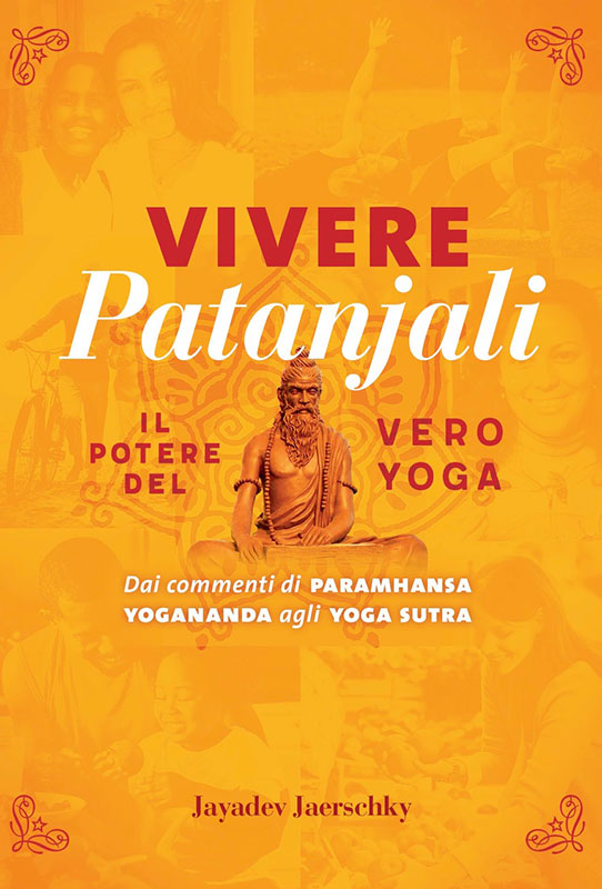 Vivere Patanjali. Il potere del vero yoga